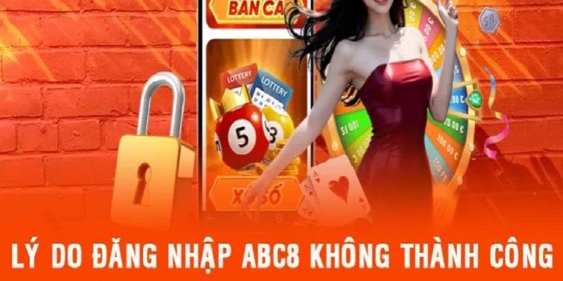 Nhiều nguyên nhân làm gián đoạn quá trình đăng nhập ABC8