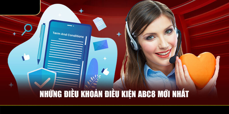 Những điều khoản điều kiện ABC8 mới được cập nhật